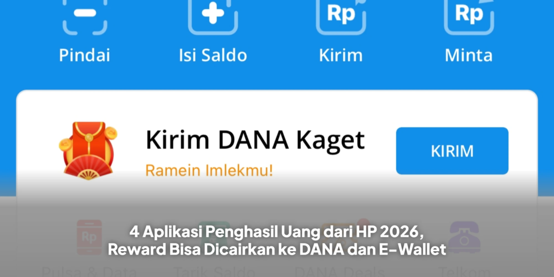 4 Aplikasi Penghasil Uang dari HP 2026, Reward Bisa Dicairkan ke DANA dan E-Wallet