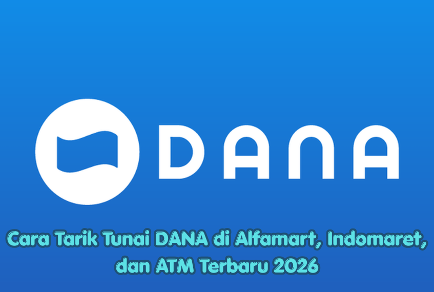 Cara Tarik Tunai DANA di Alfamart, Indomaret, dan ATM Terbaru 2026