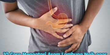 10 Cara Mengatasi Asam Lambung Naik agar Gejala Tidak Mengganggu Aktivitas