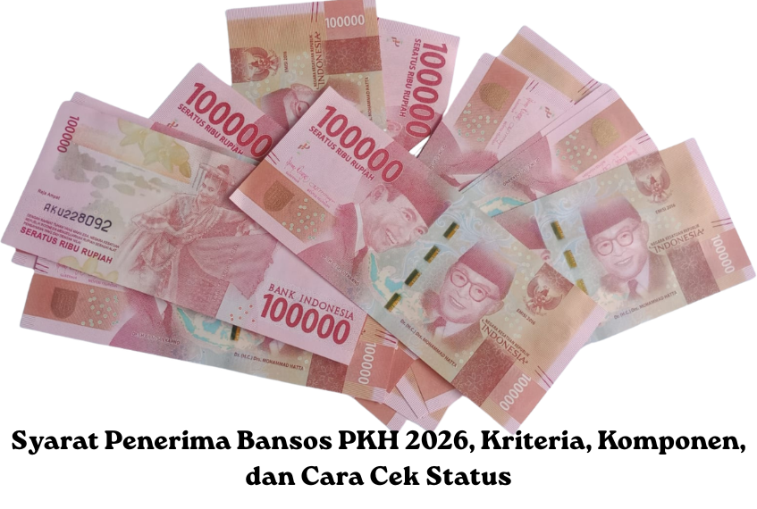 Syarat Penerima Bansos PKH 2026, Kriteria, Komponen, dan Cara Cek Status