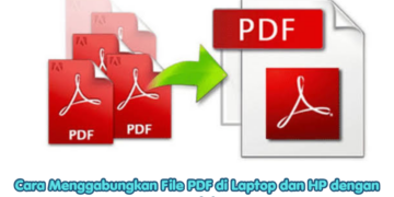 Cara Menggabungkan File PDF di Laptop dan HP dengan Mudah