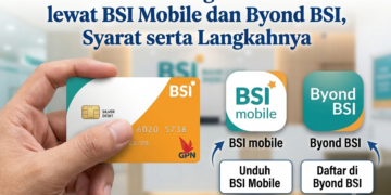 Cara Buka Rekening BSI Online 2026 lewat BSI Mobile dan Byond BSI, Syarat serta Langkahnya