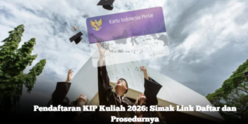 Pendaftaran KIP Kuliah 2026: Simak Link Daftar dan Prosedurnya