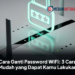 Cara Ganti Password WiFi: 3 Cara Mudah yang Dapat Kamu Lakukan