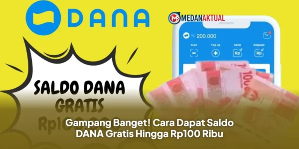 Gampang Banget! Cara Dapat Saldo DANA Gratis Hingga Rp100 Ribu