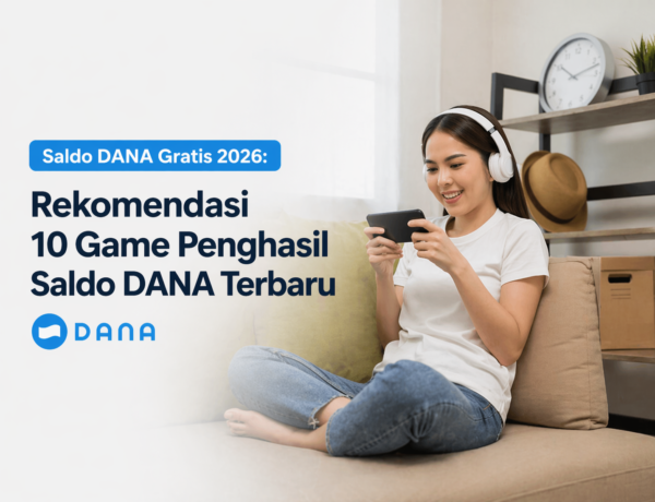 Saldo DANA Gratis 2026: Rekomendasi 10 Game Penghasil Saldo DANA Terbaru