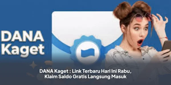 DANA Kaget : Link Terbaru Hari Ini Rabu, Klaim Saldo Gratis Langsung Masuk