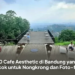 10 Cafe Aesthetic di Bandung yang Cocok untuk Nongkrong dan Foto-foto