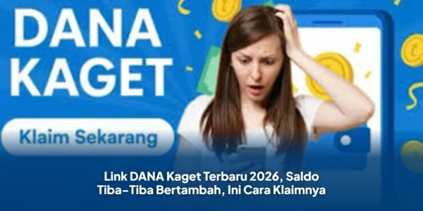 Link DANA Kaget Terbaru 2026, Saldo Tiba-Tiba Bertambah, Ini Cara Klaimnya
