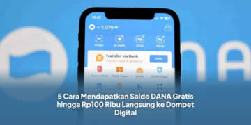 5 Cara Mendapatkan Saldo DANA Gratis hingga Rp100 Ribu Langsung ke Dompet Digital