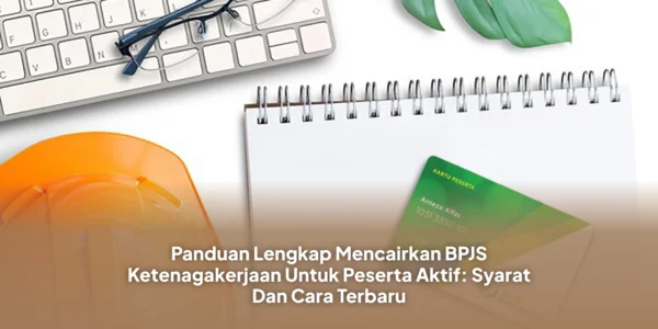 cara mencairkan JHT peserta aktif, pencairan JHT 10 persen, pencairan JHT 30 persen, syarat pencairan JHT BPJS Ketenagakerjaan, cara klaim JHT sebelum pensiun, pencairan JHT setelah 10 tahun, dokumen pencairan JHT, cara mencairkan sebagian saldo JHT, JHT BPJS Ketenagakerjaan online, cara klaim JHT peserta aktif