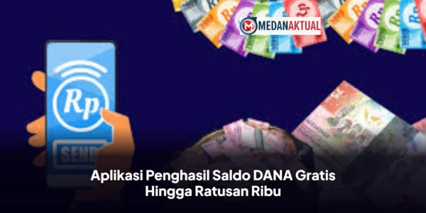 Aplikasi Penghasil Saldo DANA Gratis Hingga Ratusan Ribu