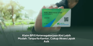 Klaim BPJS Ketenagakerjaan Kini Lebih Mudah: Tanpa Ke Kantor, Cukup Akses Lapak Asik