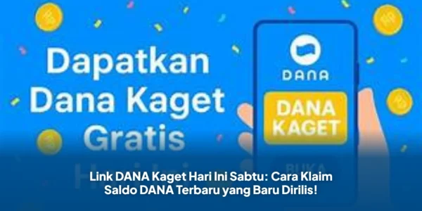 Link DANA Kaget Hari Ini: Cara Klaim Saldo DANA Terbaru yang Baru Dirilis!