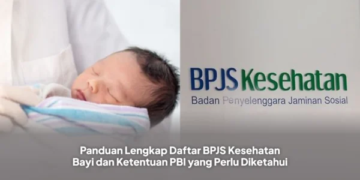 Panduan Lengkap Daftar BPJS Kesehatan Bayi dan Ketentuan PBI yang Perlu Diketahui