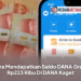 Cara Mendapatkan Saldo DANA Gratis Rp223 Ribu Di DANA Kaget