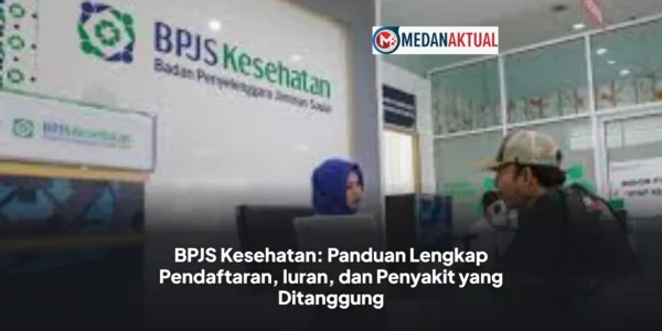 BPJS Kesehatan: Panduan Lengkap Pendaftaran, Iuran, dan Penyakit yang Ditanggung