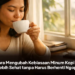 5 Cara Mengubah Kebiasaan Minum Kopi Jadi Lebih Sehat tanpa Harus Berhenti Ngopi