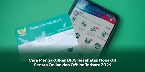 Cara Mengaktifkan BPJS Kesehatan yang Non-Aktif 2026 Secara Online dan Offline