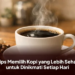 Tips Memilih Kopi yang Lebih Sehat untuk Dinikmati Setiap Hari