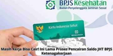 Masih Kerja Bisa Cair! Ini Lama Proses Pencairan Saldo JHT BPJS Ketenagakerjaan