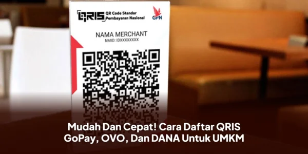 Mudah Dan Cepat! Cara Daftar QRIS GoPay, OVO, Dan DANA Untuk UMKM