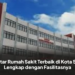 Daftar Rumah Sakit Terbaik di Kota Solo Lengkap dengan Fasilitasnya