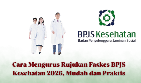 Cara Mengurus Rujukan Faskes BPJS Kesehatan 2026, Mudah dan Praktis