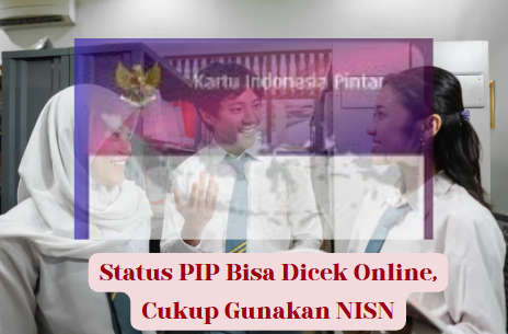 Status PIP Bisa Dicek Online, Cukup Gunakan NISN