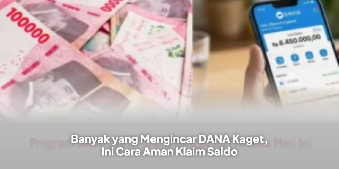 Banyak yang Mengincar DANA Kaget, Ini Cara Aman Klaim Saldo