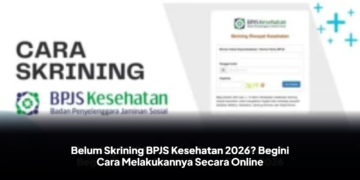 Belum Skrining BPJS Kesehatan 2026? Begini Cara Melakukannya Secara Online