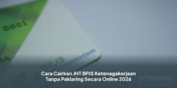 Cara Cairkan JHT BPJS Ketenagakerjaan Tanpa Paklaring Secara Online 2026
