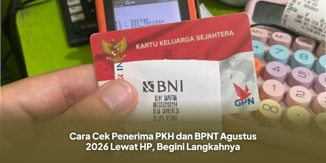 Cara Cek Penerima PKH dan BPNT Agustus 2026 Lewat HP, Begini Langkahnya