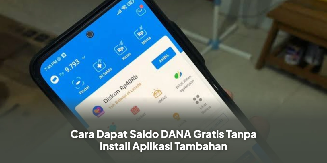Cara Dapat Saldo DANA Gratis Tanpa Install Aplikasi Tambahan