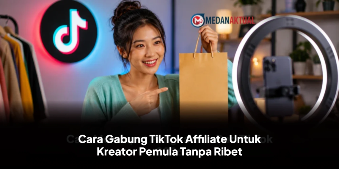 Cara Gabung TikTok Affiliate Untuk Kreator Pemula Tanpa Ribet