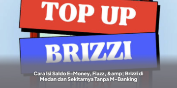 Cara Isi Saldo E-Money, Flazz, & Brizzi di Medan dan Sekitarnya Tanpa M-Banking