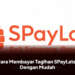 Cara Membayar Tagihan SPayLater Dengan Mudah