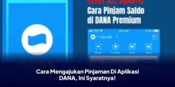 Cara Mengajukan Pinjaman Di Aplikasi DANA, Ini Syaratnya!