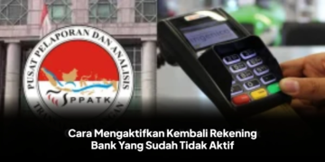 Cara Mengaktifkan Kembali Rekening Bank Yang Sudah Tidak Aktif