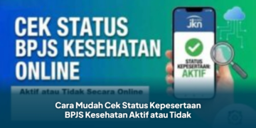 Cara Mudah Cek Status Kepesertaan BPJS Kesehatan Aktif atau Tidak