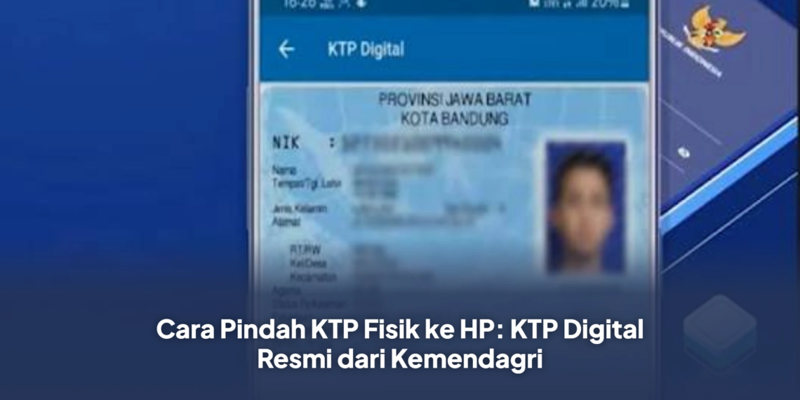 Cara Pindah KTP Fisik ke HP: KTP Digital Resmi dari Kemendagri
