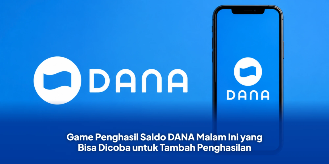 Game Penghasil Saldo DANA Malam Ini yang Bisa Dicoba untuk Tambah Penghasilan