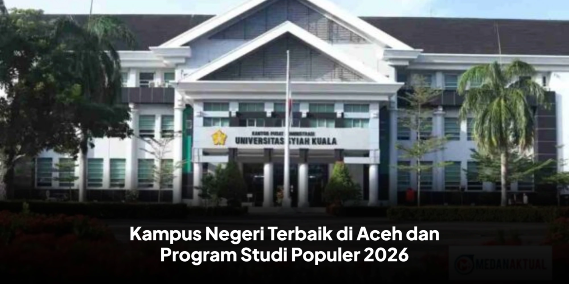 Kampus Negeri Terbaik di Aceh dan Program Studi Populer 2026
