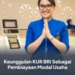 Keunggulan KUR BRI untuk Mendukung Kebutuhan Modal Usaha