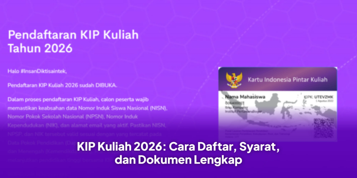 KIP Kuliah 2026: Cara Daftar, Syarat, dan Dokumen Lengkap