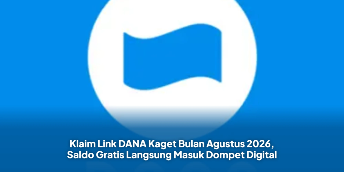 Klaim Link DANA Kaget Bulan Agustus 2026, Saldo Gratis Langsung Masuk Dompet Digital