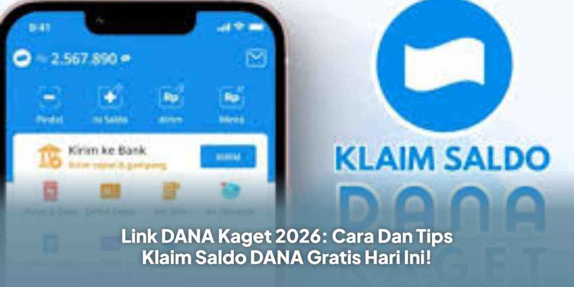 Link DANA Kaget 2026: Cara Dan Tips Klaim Saldo DANA Gratis Hari Ini!