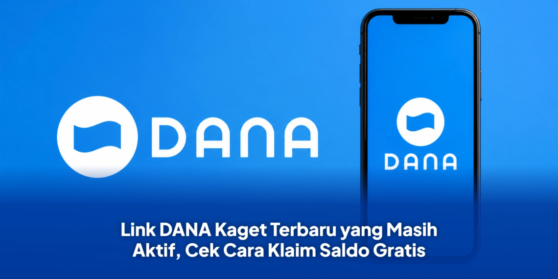 Link DANA Kaget Terbaru yang Masih Aktif, Cek Cara Klaim Saldo Gratis