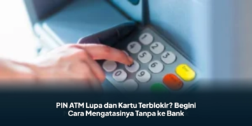 PIN ATM Lupa dan Kartu Terblokir? Begini Cara Mengatasinya Tanpa ke Bank