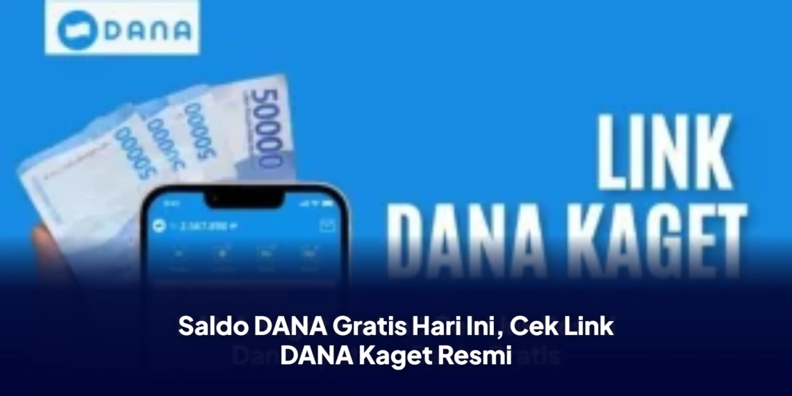Saldo DANA Gratis Hari Ini, Cek Link DANA Kaget Resmi